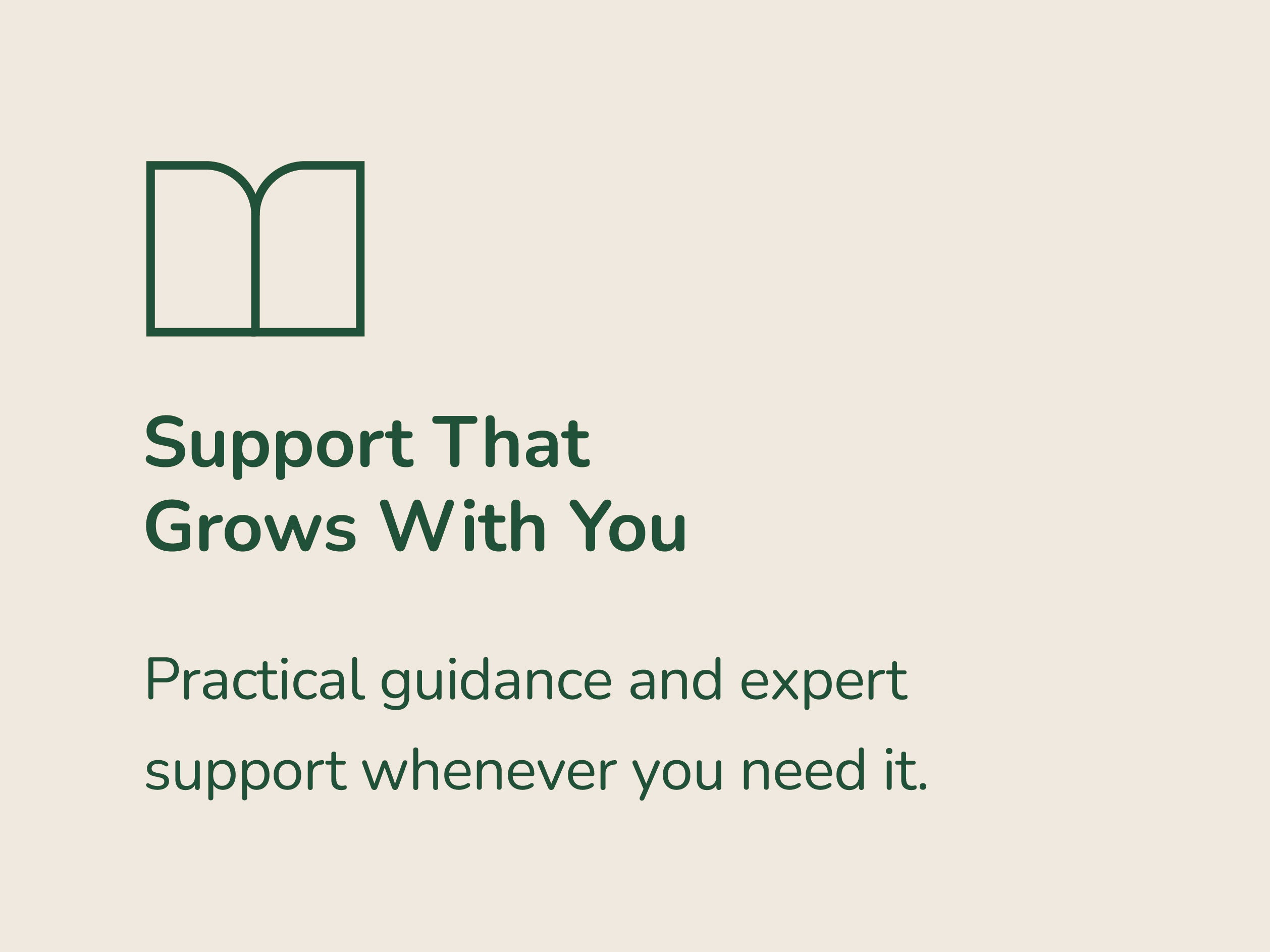 Practical guidance and expert support whenever you need it.