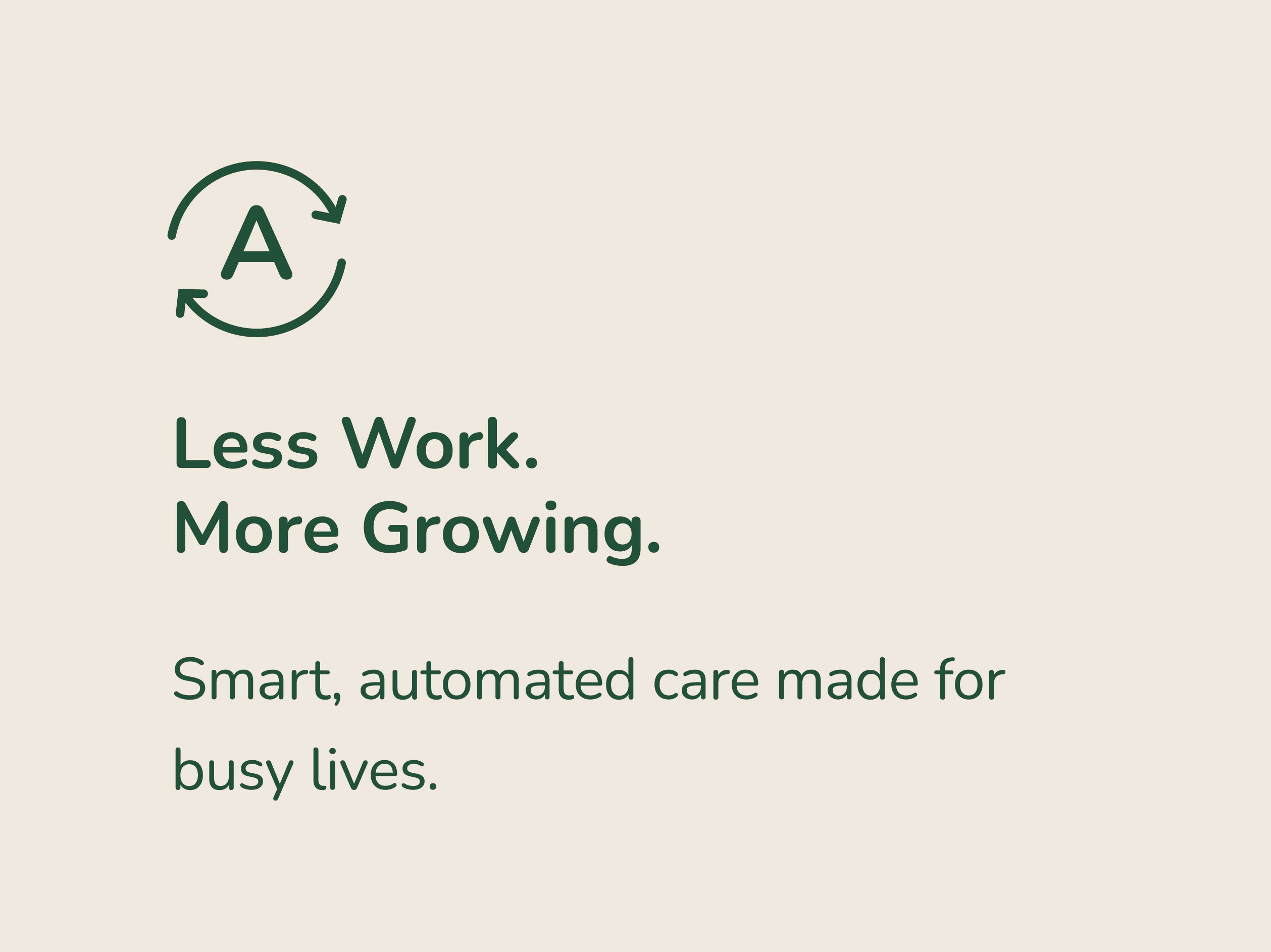 Smart, automated care made for busy lives.