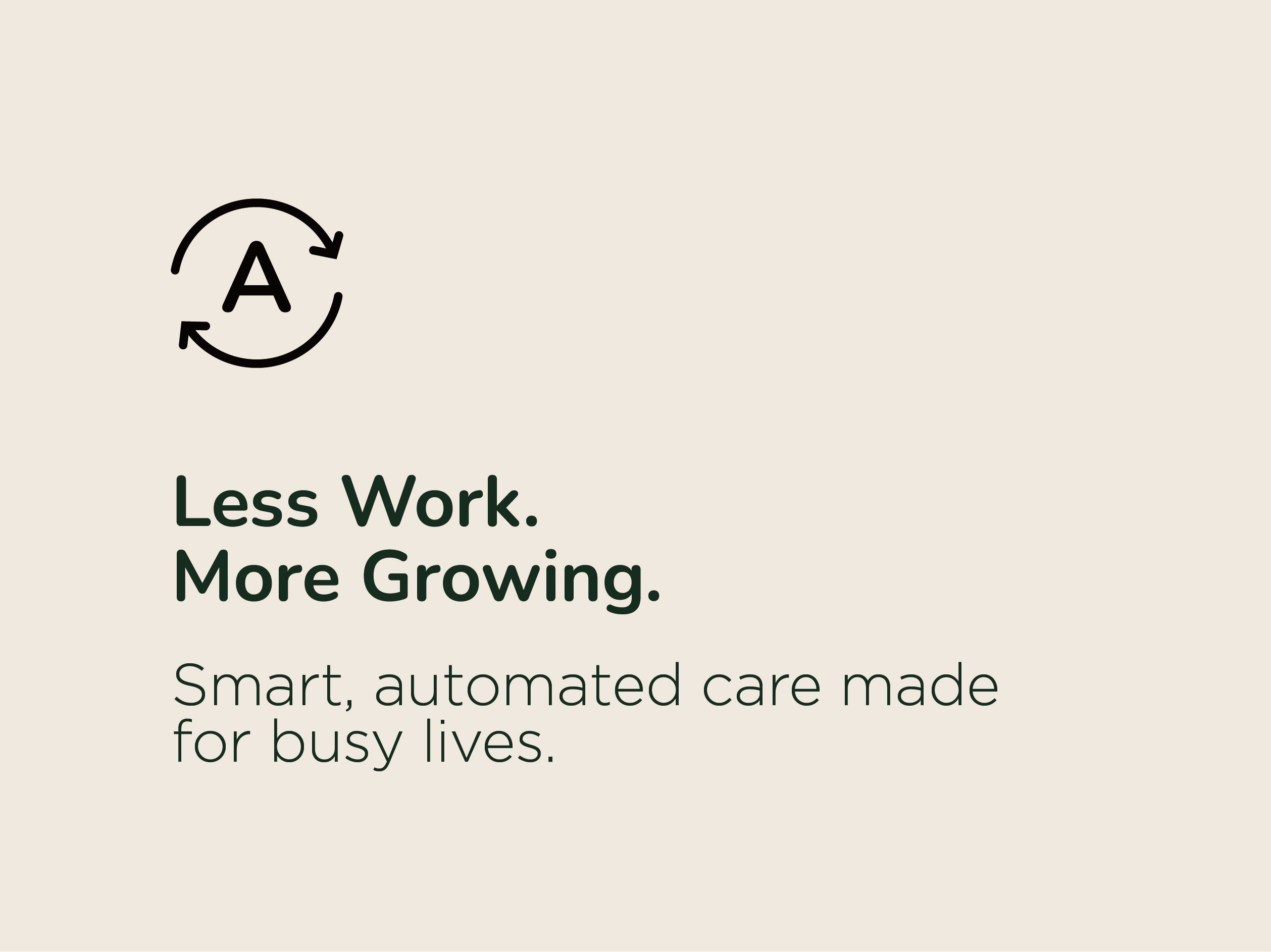Smart, automated care made for busy lives.